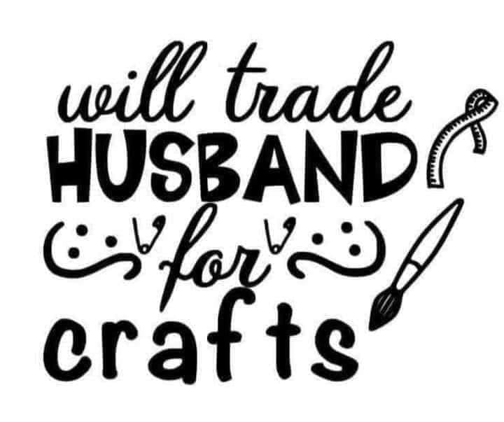 WILL TRADE HUSBAND FOR CRAFTS